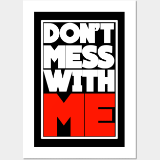 DON'T MESS WITH ME Posters and Art